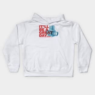 It will be a great day... Kids Hoodie